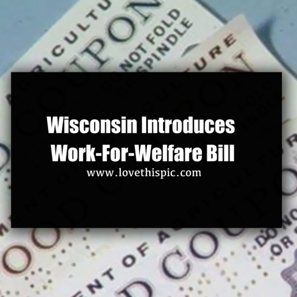 Wisconsin Introduces Work-For-Welfare Bill