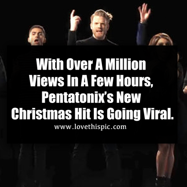 With Over A Million Views In A Few Hours, Pentatonix’s New Christmas Hit Is Going Viral.