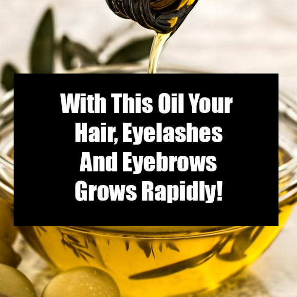 With This Oil Your Hair, Eyelashes And Eyebrows Grows Rapidly!