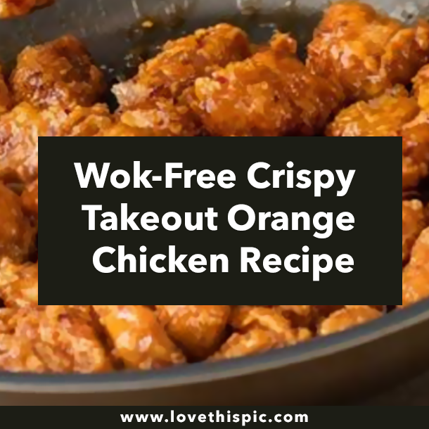 Wok-Free Crispy Takeout Orange Chicken Recipe