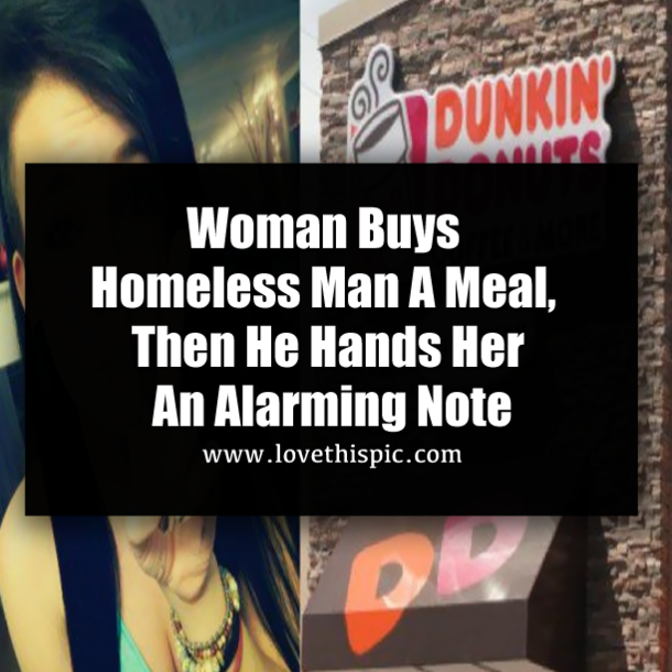 Woman Buys Homeless Man A Meal, Then He Hands Her An Alarming Note
