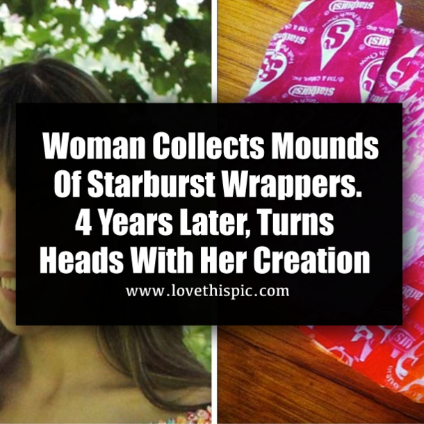 Woman Collects Mounds Of Starburst Wrappers. 4 Years Later, Turns Heads With Her Creation