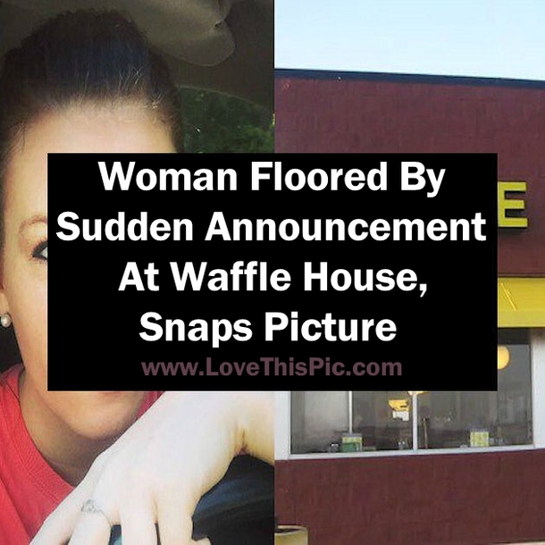 Woman Floored By Sudden Announcement At Waffle House, Snaps Picture