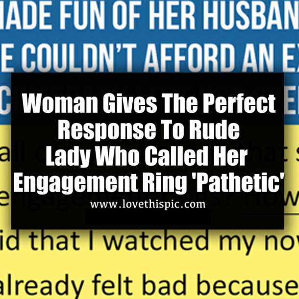 Woman Gives The Perfect Response To Rude Lady Who Called Her Engagement Ring 'Pathetic'