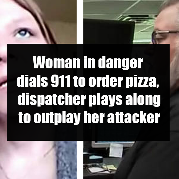 Woman in danger dials 911 to order pizza, dispatcher plays along to outplay her attacker