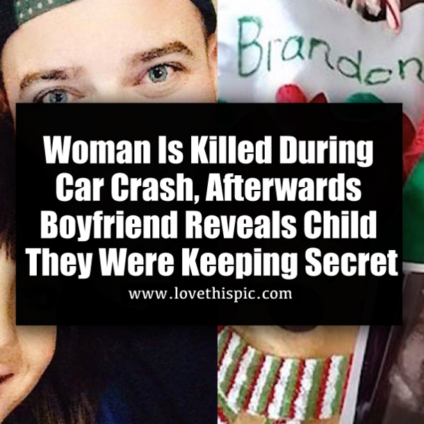 Woman Is Killed During Car Crash, Afterwards Boyfriend Reveals Child They Were Keeping Secret