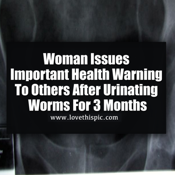 Woman Issues Important Health Warning To Others After Urinating Worms For 3 Months