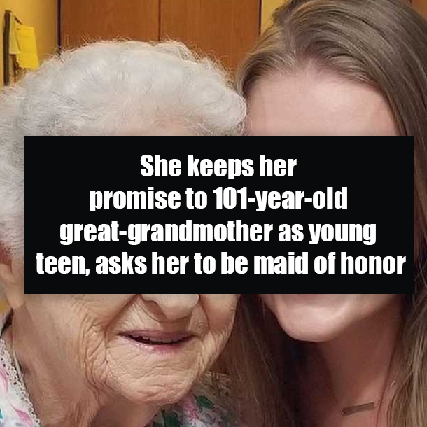 Woman keeps her promise to 101-year-old great-grandmother as young teen, asks her to be maid of honor