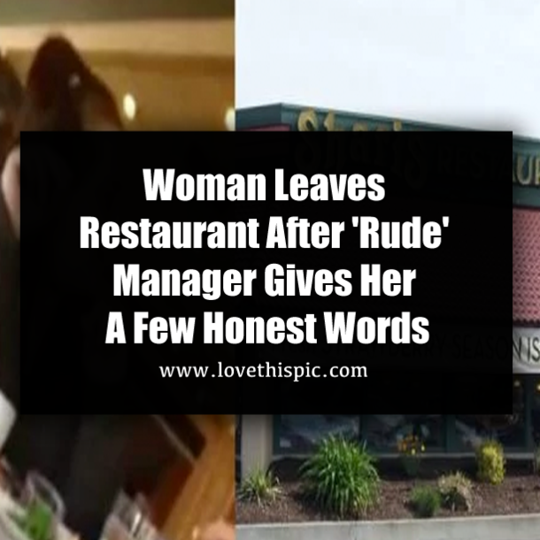 Woman Leaves Restaurant After 'Rude' Manager Gives Her A Few Honest Words
