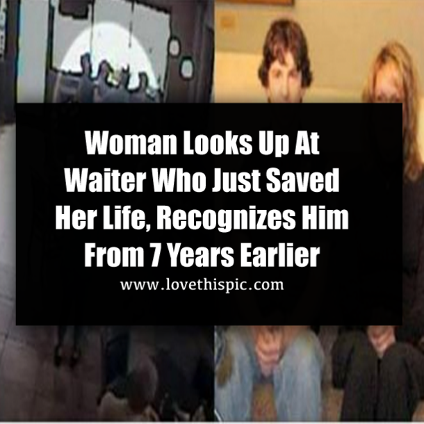 Woman Looks Up At Waiter Who Just Saved Her Life, Recognizes Him From 7 Years Earlier