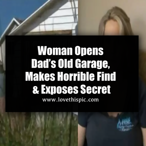 Woman Opens Dad’s Old Garage, Makes Horrible Find & Exposes Secret