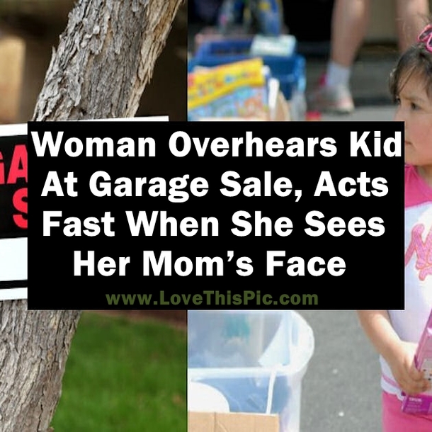 Woman Overhears Kid At Garage Sale, Acts Fast When She Sees Her Mom’s Face