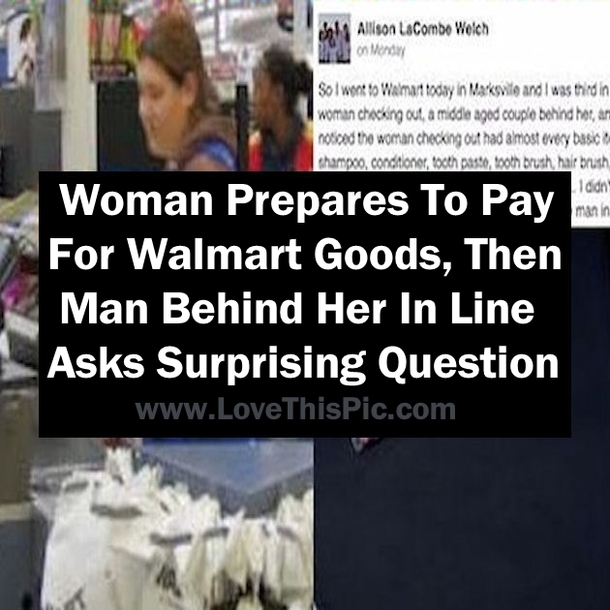 Woman Prepares To Pay For Walmart Goods, Then Man Behind Her In Line Asks Surprising Question