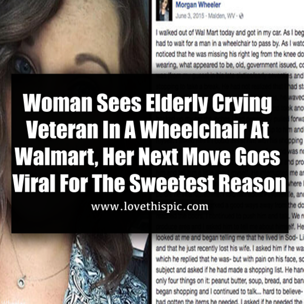 Woman Sees Elderly Crying Veteran In A Wheelchair At Walmart, Her Next Move Goes Viral For The Sweetest Reason