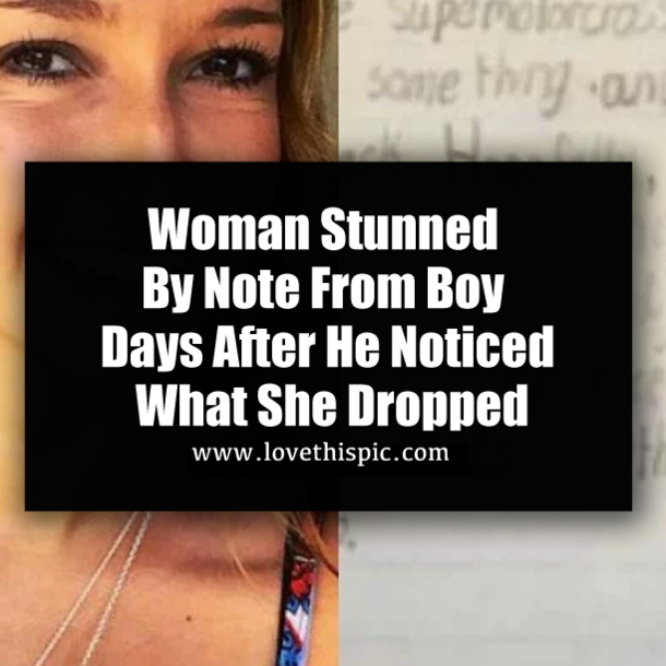 Woman Stunned By Note From Boy Days After He Noticed What She Dropped
