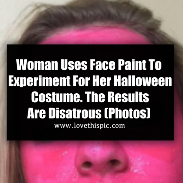 Woman Uses Face Paint To Experiment For Her Halloween Costume. The Results Are Disatrous (Photos)
