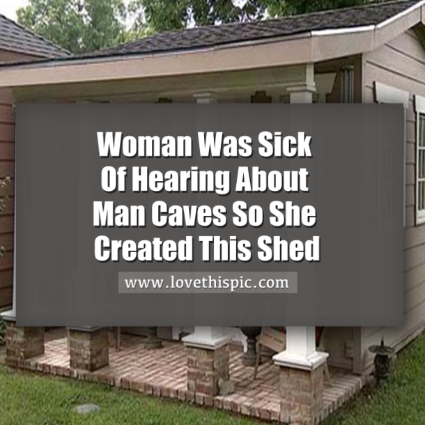 Woman Was Sick Of Hearing About Man Caves So She Created This Shed