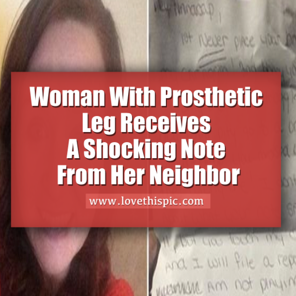 Woman With Prosthetic Leg Receives A Shocking Note From Her Neighbor