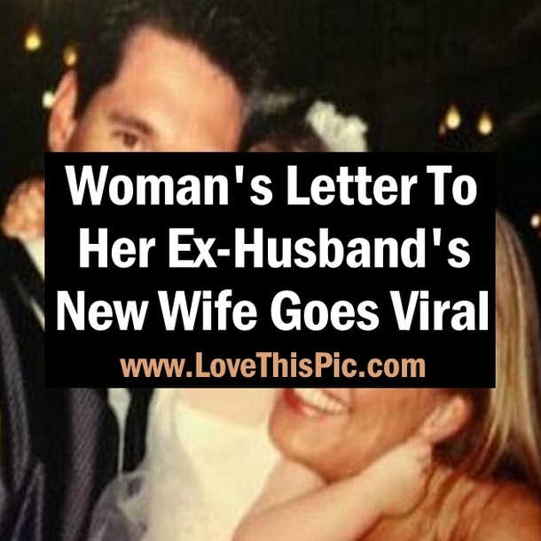Woman's Letter To Her Ex-Husband's New Wife Goes Viral