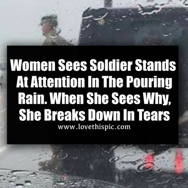 Women Sees Soldier Stands At Attention In The Pouring Rain. When She Sees Why, She Breaks Down In Tears