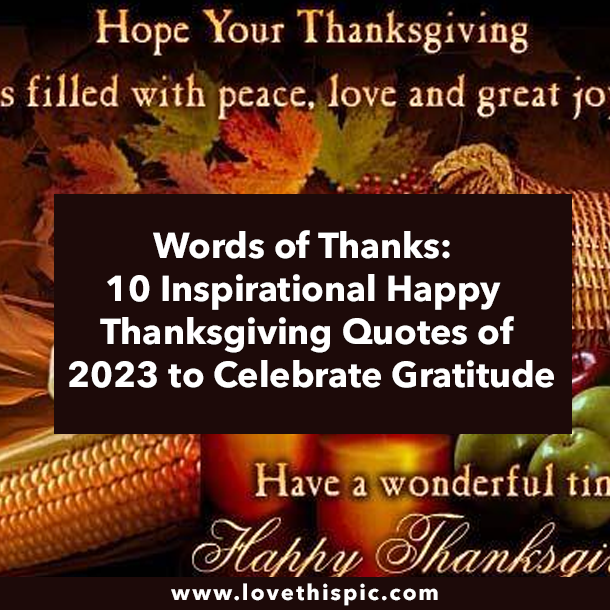 Words of Thanks: 10 Inspirational Happy Thanksgiving Quotes of 2023 to Celebrate Gratitude
