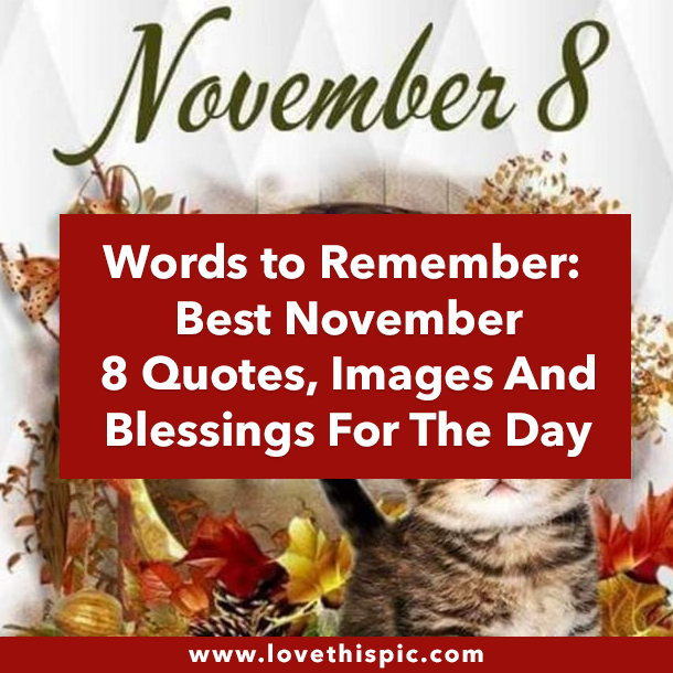 Words to Remember: Best November 8 Quotes, Images And Blessings For The Day