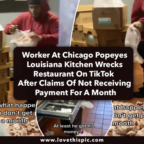 Worker At Chicago Popeyes Louisiana Kitchen Wrecks Restaurant On TikTok After Claims Of Not Receiving Payment For A Month