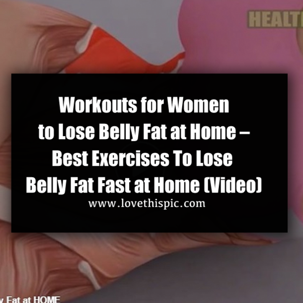 Workouts for Women to Lose Belly Fat at Home – Best Exercises To Lose Belly Fat Fast at Home (Video)