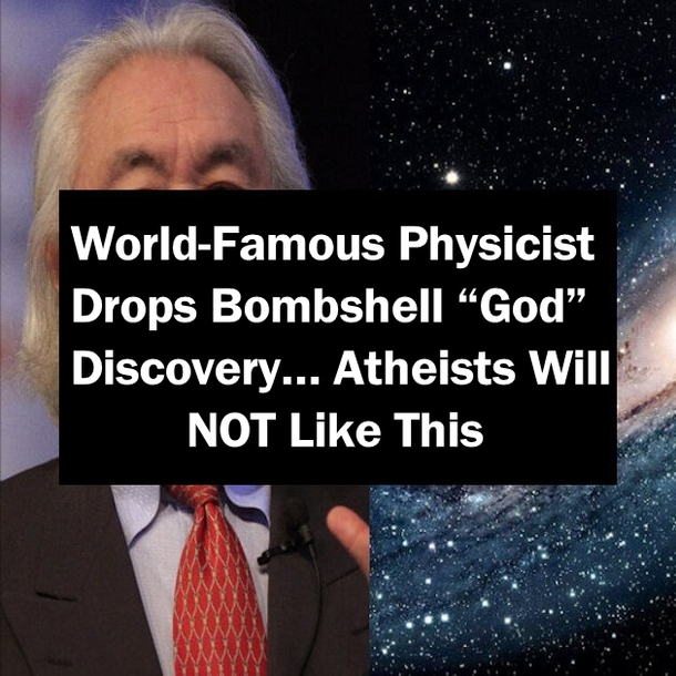 World-Famous Physicist Drops Bombshell “God” Discovery… Atheists Will NOT Like This