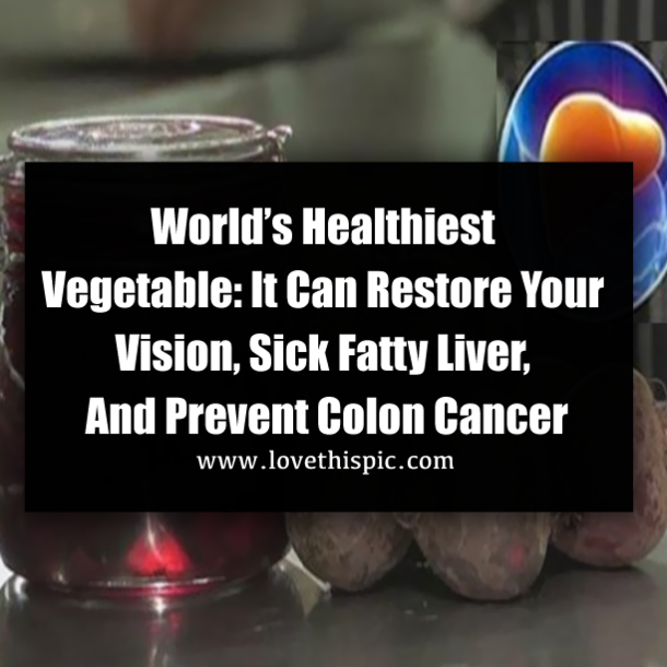 World’s Healthiest Vegetable: It Can Restore Your Vision, Sick Fatty Liver, And Prevent Colon Cancer