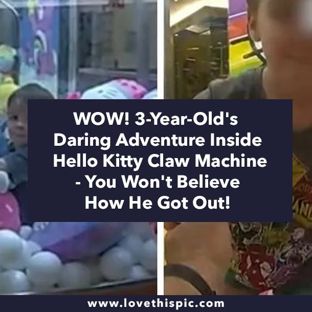 WOW! 3-Year-Old's Daring Adventure Inside Hello Kitty Claw Machine - You Won't Believe How He Got Out!