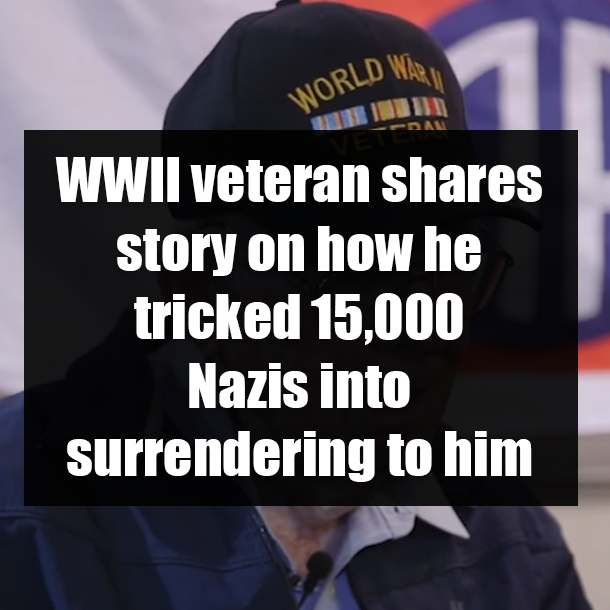 WWII veteran shares story on how he tricked 15,000 Nazis into surrendering to him