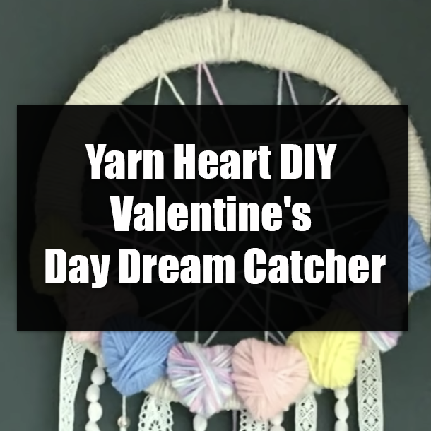 Yarn Heart DIY Valentine's Day Dream Catcher