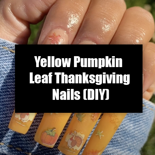 Yellow Pumpkin Leaf Thanksgiving Nails (DIY)