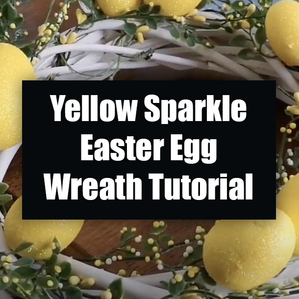 Yellow Sparkle Easter Egg Wreath Tutorial