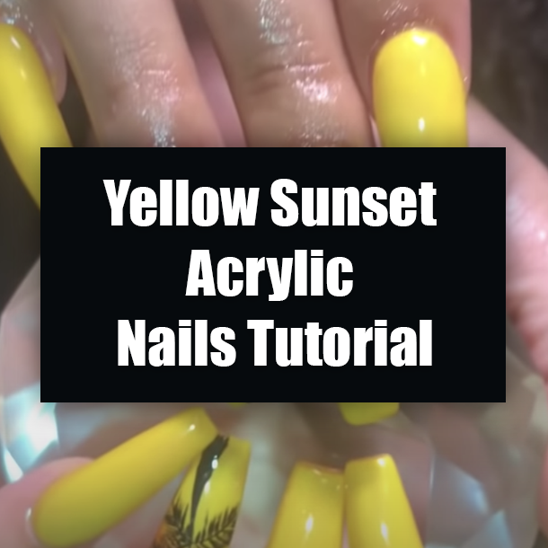 Yellow Sunset Acrylic Nails Tutorial