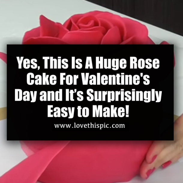 Yes, This Is A Huge Rose Cake For Valentine's Day and It’s Surprisingly Easy to Make!