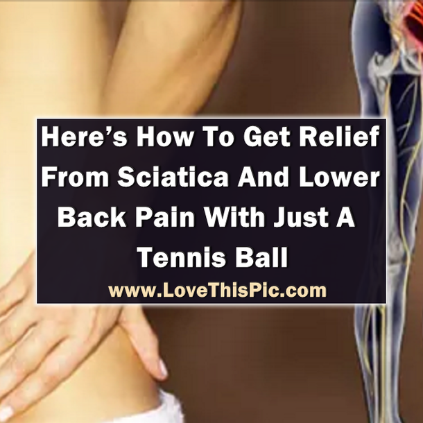 You Can Get Instant Relief From Sciatica And Lower   Back Pain With Just A Tennis Ball... Here’s How
