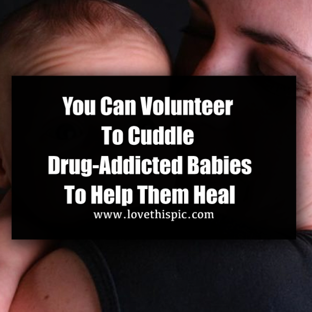 You Can Volunteer To Cuddle Drug-Addicted Babies To Help Them Heal