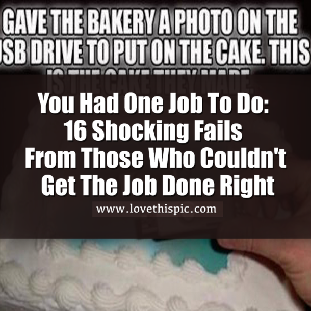 You Had One Job To Do: 16 Shocking Fails From Those Who Couldn't Get The Job Done Right