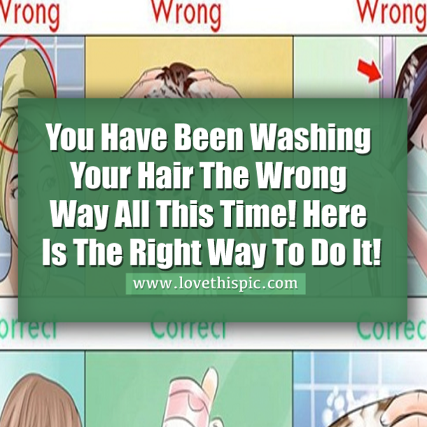 You Have Been Washing Your Hair The Wrong Way All This Time! Here Is The Right Way To Do It!
