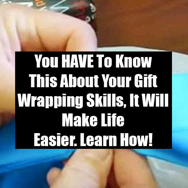 You HAVE To Know This About Your Gift Wrapping Skills, It Will Make Life Easier. Learn How!