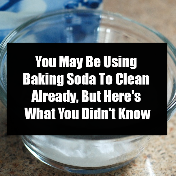 You May Be Using Baking Soda To Clean Already, But Here's What You Didn't Know