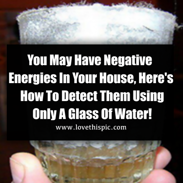 You May Have Negative Energies In Your House, Here's How To Detect Them Using Only A Glass Of Water!