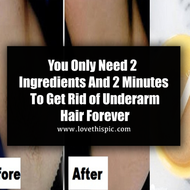You Only Need 2 Ingredients And 2 Minutes To Get Rid of Underarm Hair Forever