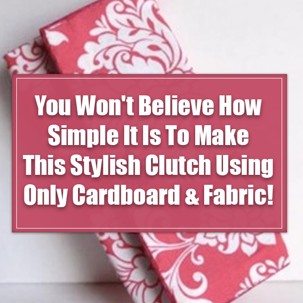 You Won't Believe How Simple It Is To Make This Stylish Clutch Using Only Cardboard & Fabric!