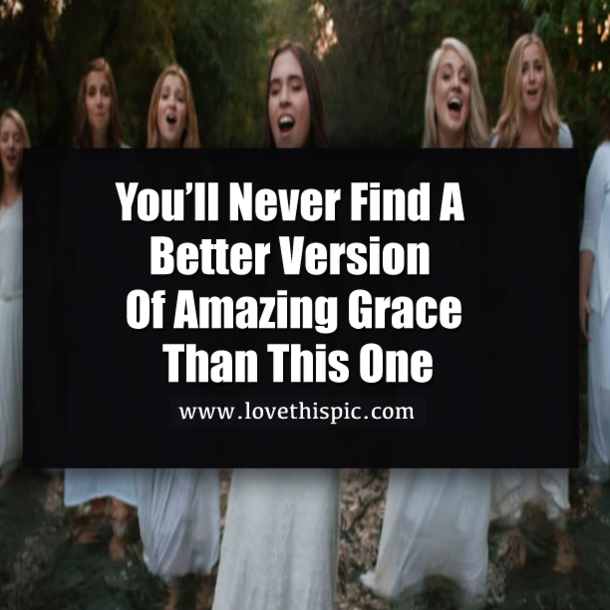 You’ll Never Find A Better Version Of Amazing Grace Than This One