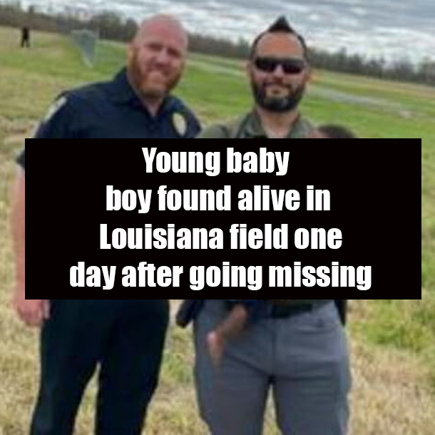 Young baby boy found alive in Louisiana field one day after going missing