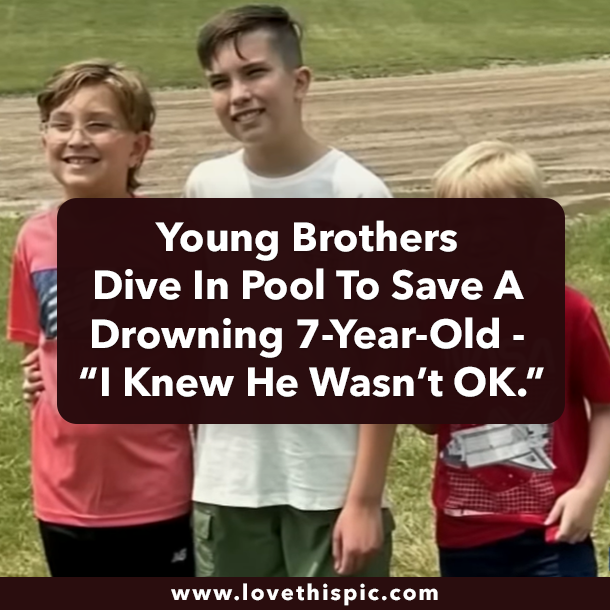 Young Brothers Dive In Pool To Save A Drowning 7-Year-Old - “I Knew He Wasn’t OK.”