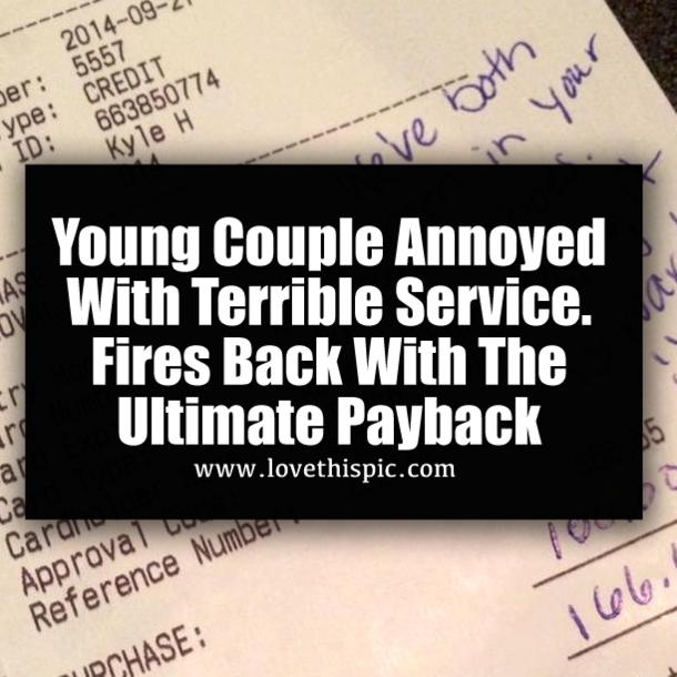 Young Couple Annoyed With Terrible Service. Fires Back With The Ultimate Payback